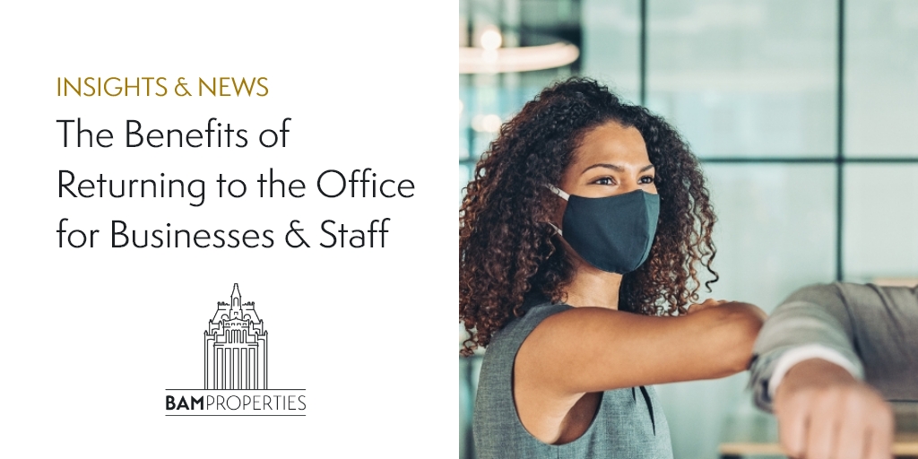 The Benefits of Returning to the Office for Businesses & Staff